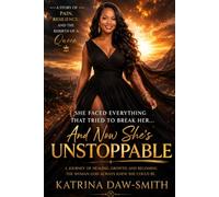 SHE FACED EVERYTHING THAT TRIED TO BREAK HER...: AND NOW SHE'S UNSTOPPABLE