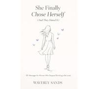 She Finally Chose Herself (And They Hated It): 101 Messages for Women Who Stopped Shrinking to Be Loved