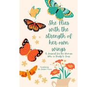 She Flies with the Strength of Her Own Wings: A Journal for the Woman Who is Ready to Soar