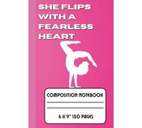 She Flips With A Fearless Heart: Gymnastics Composition Notebook