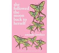 she followed the moon back to herself Amanda Lovelace, Author