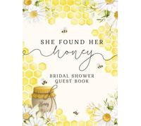 She Found Her Honey Bridal Shower Guest Book: Honeycomb Bee Themed Hardcover Memory Keepsake Journal for Guests to Sign In and Record Marriage Advice, ... & Photo Pages to Celebrate New Bride to Be