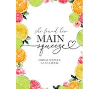 She Found Her Main Squeeze Bridal Shower Guest Book: with Gift Log and Thank You Tracker - Citrus-Theme for Spring Celebrations