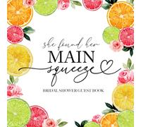 She Found Her Main Squeeze Bridal Shower Guest Book: with Gift Log and Thank You Tracker - Citrus-Theme for Spring Celebrations