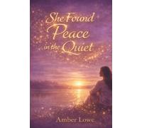 She Found Peace in the Quiet: A Collection of Reflections for the Woman Learning to Live Gently (The I See You Series)