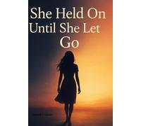 She Held on Until She Let Go