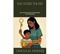 SHE HOLDS THE KEY: WHY FAMILIES MUST BE SUPPORTED, NOT SEPARATED
