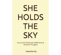 She Holds the Sky: A Journal of Gratitude, Reflections & Personal Thoughts