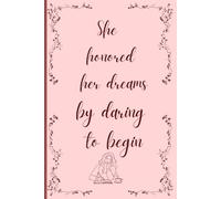 She honored her dreams by daring to begin: Positivity, Wellness & Mindfulness Journal for Girls & Women - 90-Day Habit Builder | 120 Ruled Pages, Paperback
