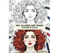She, in Lines and Tones: COLOR & CALM: A mindful coloring journey to reconnect with your inner peace.