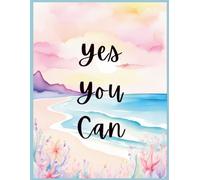 She Infinity Notebook Series: Yes You Can: An Inspirational Notebook for Women and Girls to Build Confidence, Capture Dreams, and Stay Motivated