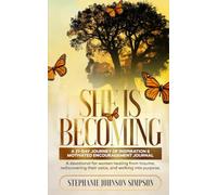 She Is Becoming: A 21- Day Journey of Inspiration & Motivated Encouragement Journal