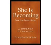 She Is Becoming: A Journey of Healing, Leaving, and Rising After Emotional Abuse