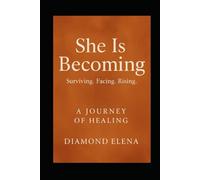 She Is Becoming: A Journey of Healing, Leaving, and Rising After Emotional Abuse