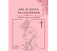She Is Being Transformed: 2026 Women’s Planner: Stay Focused with Goal Setting, Weekly & Monthly Calendars, To-Do Lists, and a Guided Sunday Reset