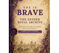 SHE IS BRAVE | THE ESTHER ROYAL ARCHIVE: A Journey Through the Hidden Records of a Queen - A Bible Study Journal for Teen Girls and Young Women