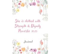 She is Clothed in Dignity and Strength Proverbs 31:25 White Floral Flexcover: A Christian Prayer, Devotional, and Meditation Journal for Women & Girls
