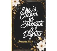 She is Clothed in Strength and Dignity: Proverbs 31:25 lined Journal