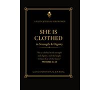 She Is Clothed in Strength & Dignity: 60-Day Devotional Journal for Women