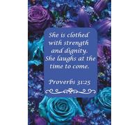 She Is Clothed with Strength and Dignity Christian Journal: A Christian Journal for Prayer, Bible Study, Gratitude, and Daily Reflection for Women and teen girls