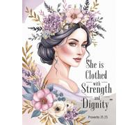 "She is clothed with strength and dignity" (Proverbs 31:25): Inspirational Journal Notebook for Women 120 Sheets