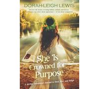 She Is Crowned for Purpose: A 40-Day Devotional Journal to Heal, Rise, and Reign