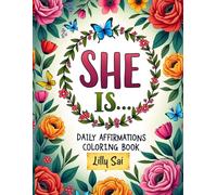 SHE IS... Daily Affirmations Coloring Book: For women and Teen Girls