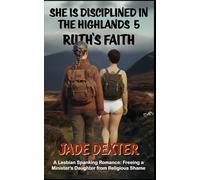 She is disciplined in the Highlands 5: Ruth’s Faith: A Lesbian Spanking Romance: Freeing a Minister's Daughter from Religious Shame