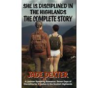 She is disciplined in the Highlands - The Complete Story: A Lesbian Spanking Romance: Seven Days of Discipline for 5 Ladies in the Scottish Highlands (Complete books)
