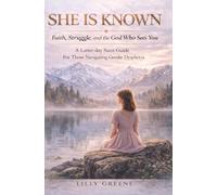 She Is Known: Faith, Struggle, and the God Who Sees You A Latter-day Saint Guide for Those Navigating Gender Dysphoria