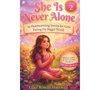 She Is Never Alone - Volume 2: 25 Heartwarming Stories for Girls Facing the Bigger World