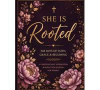 She is Rooted: 548 Days of Faith, Grace & Becoming: A Christian Daily Affirmation & Reflection Journal for Women