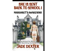 She is sent back to school 1: Margaret's Awakening: The School for Wives: Where Spanking Meets Desire