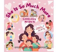 She Is So Much More - Celebrating All She Is: A Mother's Day Picture Book Celebrating Every Role She Plays for Ages 3-7 (The Love That Built Me)