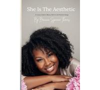 She Is the Aesthetic: A Luxury Guide to Beauty, Self Love, & Feminine Energy