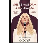 SHE IS THE STORM: THE VOICE AFTER SILENCE BOOK ONE: The Life of Florence and “The Shadow: Life in Darkness” BOOK TWO - THE LIFE OF THE SHADOW