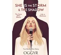 SHE IS THE STORM: THE VOICE AFTER SILENCE BOOK ONE: The Life of Florence and “The Shadow: Life in Darkness” BOOK TWO - THE LIFE OF THE SHADOW