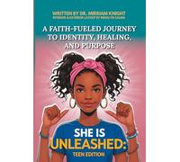 She Is Unleashed: Teen Edition: A Faith-Fueled Journey to Identity, Healing, and Purpose