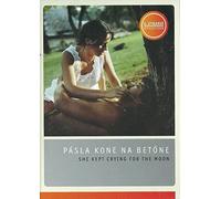 She Kept Crying for the Moon / Pasla kone na betone