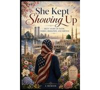 SHE KEPT SHOWING UP: From Bombay to the Masjid: A Life of Faith, Family, Migration, and Service