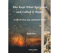 SHE KEPT WHAT SURVIVED AND CALLED IT HOME: A Life of Love, Joy, and Inner Peace: 2 (Rory Cohen - Two worlds , one rise and what comes after)