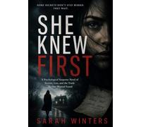 She Knew First: A Psychological Suspense Novel of Secrets, Lies, and the Truth No One Wanted Found