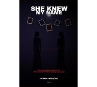She Knew My Name: A dark, gripping psychological thriller about two women, one dangerous friendship, and the secret that will shatter everything