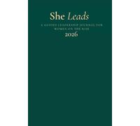 She Leads: A Guided Leadership Journal For Women On The Rise