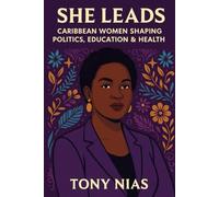 She Leads: Caribbean Women Shaping Politics, Education & Health