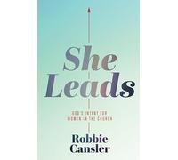 She Leads: God's Intent for Women in the Church