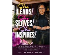 She Leads! She Serves! She Inspires!: A 30-day devotional to strengthen faith, sharpen voices, and inspire you to walk boldly in your God-given purpose