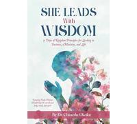 She Leads with Wisdom: 31 Days of Kingdom Principles for Leading in Business, Ministry, and Life