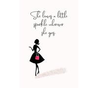 She Leaves a Little Sparkle Wherever She Goes Notebook