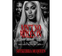 She Left With My Man 2: Ain’t No rules in Love and War